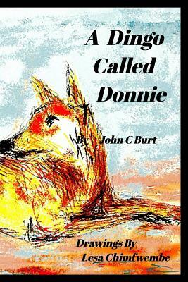 A Dingo Called Donnie. by John C. Burt, Chimfwembe Lesa