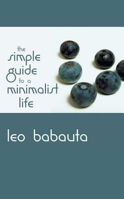Simple Guide to a Minimalist Life by Leo Babauta