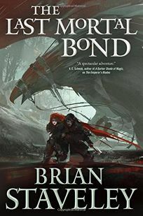 The Last Mortal Bond by Brian Staveley