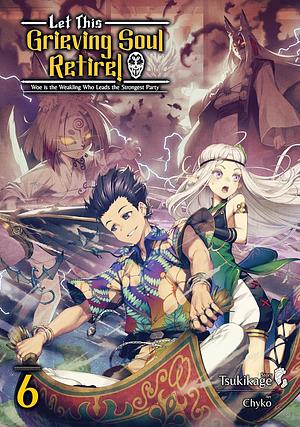 Let This Grieving Soul Retire: Volume 6 by Tsukikage