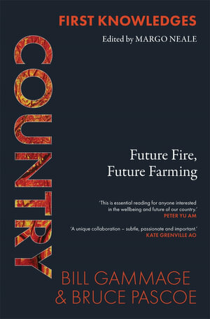 Country: Future Fire, Future Farming by Bruce Pascoe, Bill Gammage