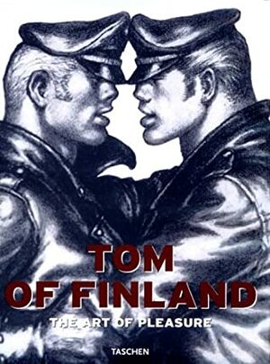 Tom of Finland: The Art of Pleasure by Micha Ramakers, Thomas Stegers, Burkhard Riemschneider, Frédéric Maurin, Tom of Finland