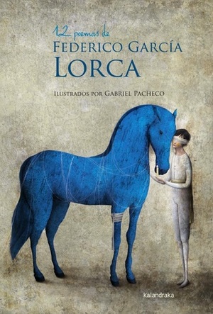 12 poemas de Federico García Lorca by Gabriel Pacheco, Federico García Lorca
