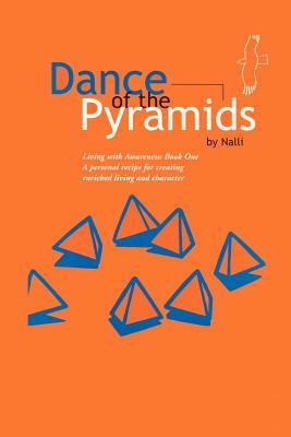 Dance of the Pyramids: A Personal Recipe to Aware, Enriched Living and Character by Nalli
