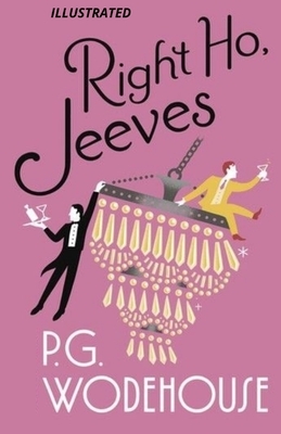 Right Ho, Jeeves Illustrated by P.G. Wodehouse