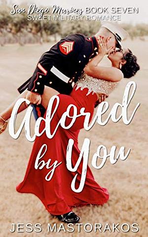 Adored by You by Jess Mastorakos