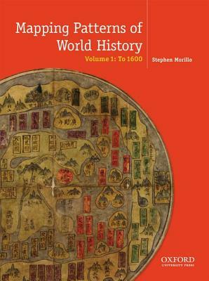 Mapping Patterns of World History, Volume 1: To 1750 by Charles A. Desnoyers, Peter Von Sivers, George B. Stow