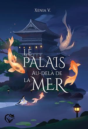 Le Palais au-delà de la mer by Xénia V.