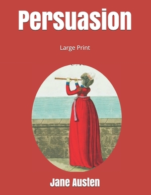 Persuasion: Large Print by Jane Austen