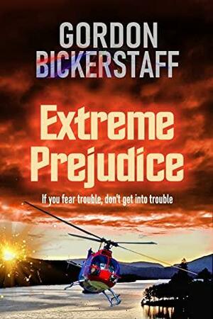 Extreme Prejudice by Gordon Bickerstaff