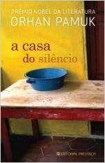 A Casa do Silêncio by Orhan Pamuk