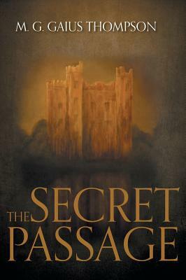 The Secret Passage by M. G. Gaius Thompson