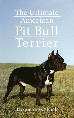 The Ultimate American Pit Bull Terrier by Jacqueline Fraser