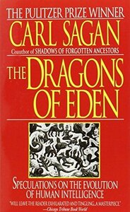 Dragons of Eden: Speculations on the Evolution of Human Intelligence by Carl Sagan