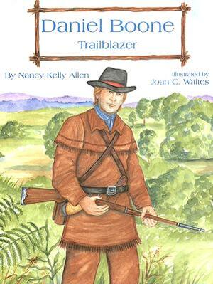 Daniel Boone: Trailblazer by Nancy Allen