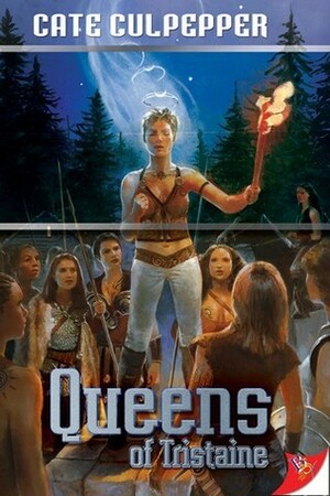 Queens of Tristaine by Cate Culpepper