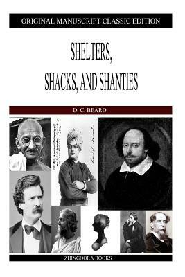 Shelters, Shacks, and Shanties by D. C. Beard