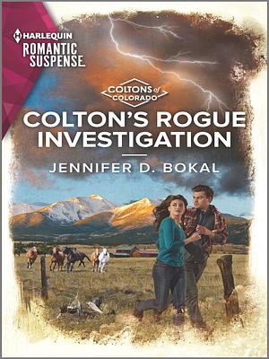 Colton's Rogue Investigation by Jennifer D. Bokal