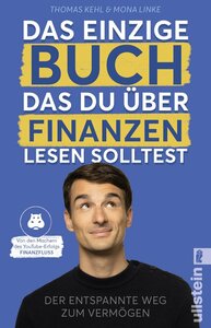 Das einzige Buch, das Du über Finanzen lesen solltest: Der entspannte Weg zum Vermögen by Thomas Kehl, Mona Linke