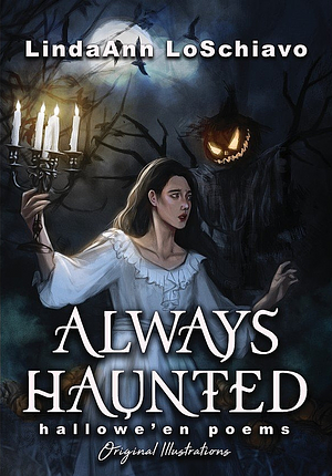 Always Haunted: Hallowe'en Poems by LindaAnn LoSchiavo