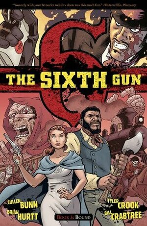 The Sixth Gun, Vol. 3: Bound by Tyler Crook, Cullen Bunn, Brian Hurtt