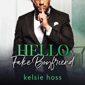 Hello Fake Boyfriend by Kelsie Hoss