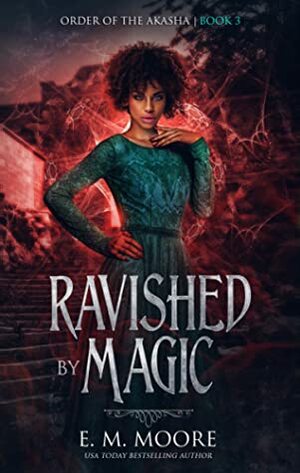 Ravished By Magic by E.M. Moore