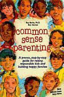 Common Sense Parenting: A Proven, Step-by-step Guide for Raising Responsible Kids and Building Happy Families by Ronald W. Herron, Raymond V. Burke