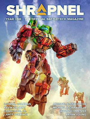 BattleTech: Shrapnel, Year One by Jason Schmetzer, Craig Reed Jr, Michael J. Ciaravella, Michael A. Stackpole, Kevin Killiany, Lance Scarinci, Loren L. Coleman, Bryan Young