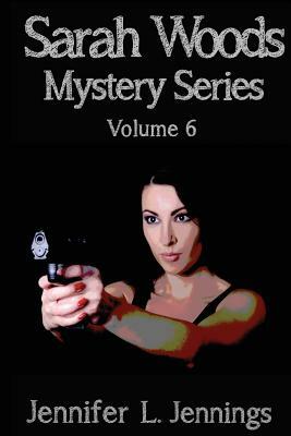 Sarah Woods Mystery Series (Volume 6) by Jennifer L. Jennings