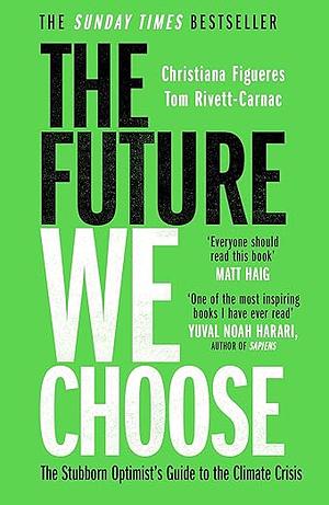 The Future We Choose: Surviving the Climate Crisis by Christiana Figueres, Tom Rivett-Carnac