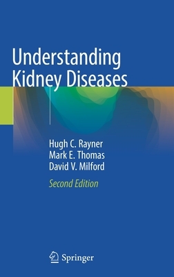 Understanding Kidney Diseases by Mark Thomas, David Milford, Hugh C. Rayner