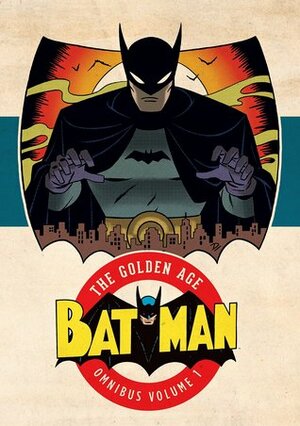 Batman: The Golden Age Omnibus Vol. 1 by Bill Finger