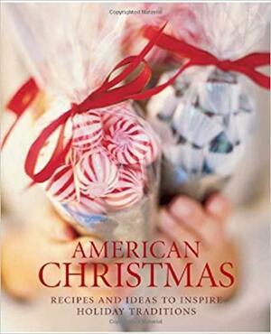 American Christmas: Recipes and Ideas to Inspire Holiday Traditions by Judith H. Dern, Jennifer L. Newens
