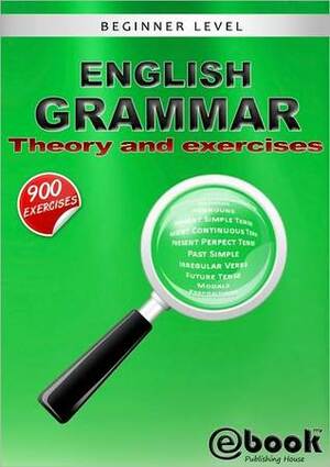 English Grammar - Theory and Exercises by My Ebook Publishing House