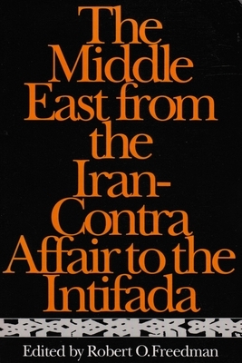 The Middle East from the Iran-Contra Affair to the Intifada by 