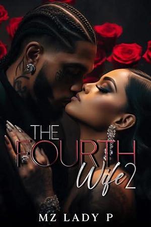 The Fourth Wife 2: A Polyamorous Love Story by Mz. Lady P, Mz. Lady P