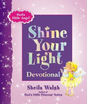 God's Little Angel: Shine Your Light Devotional by Sheila Walsh