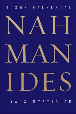 Nahmanides: Law and Mysticism by Moshe Halbertal, Daniel Tabak