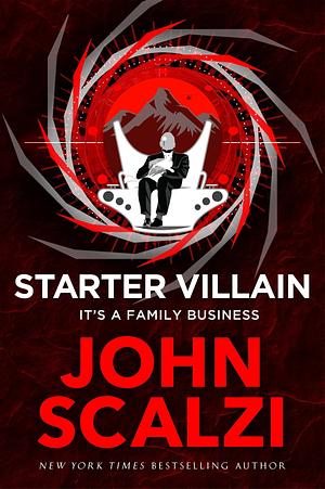 Starter Villain: A Turbo-charged Tale of Supervillains, Minions and a Hidden Volcano Lair . . . by John Scalzi