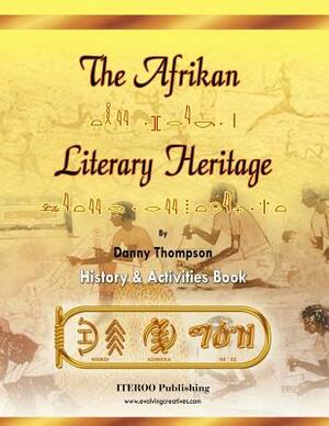 The Afrikan Literary Heritage by Danny Thompson