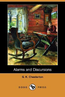 Alarms and Discursions (Dodo Press) by G.K. Chesterton
