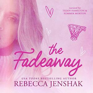 The Fadeaway by Rebecca Jenshak