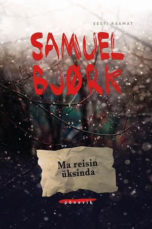 Ma reisin üksinda by Samuel Bjørk