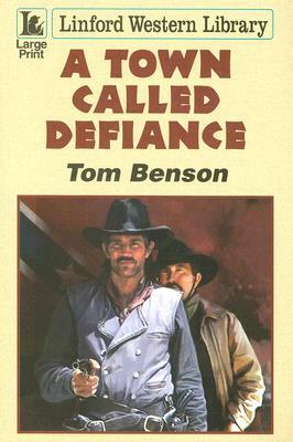 A Town Called Defiance by Tom Benson