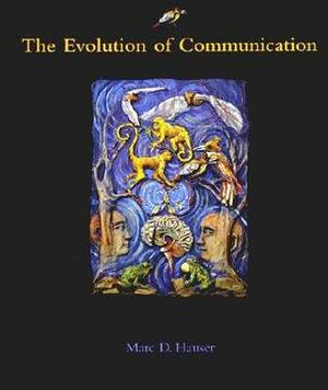 The Evolution of Communication by Marc Hauser