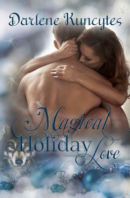 Magical Holiday Love by Darlene Kuncytes