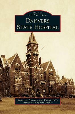 Danvers State Hospital by Robert Duffy, Katherine Anderson