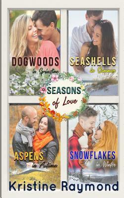 Seasons of Love: A Collection of Seasonally-Themed Short Stories by Kristine Raymond
