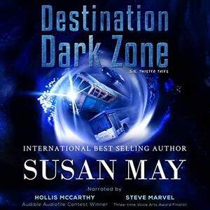 Destination Dark Zone: Six Twisted Tales by Susan May